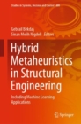 Hybrid Metaheuristics in Structural Engineering : Including Machine Learning Applications - Book