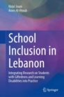 School Inclusion in Lebanon : Integrating Research on Students with Giftedness and Learning Disabilities into Practice - Book