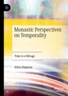 Monastic Perspectives on Temporality : Time is a Mirage - eBook