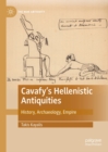 Cavafy's Hellenistic Antiquities : History, Archaeology, Empire - eBook