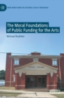 The Moral Foundations of Public Funding for the Arts - Book