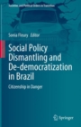 Social Policy Dismantling and De-democratization in Brazil : Citizenship in Danger - Book