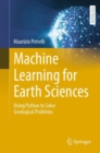 Machine Learning for Earth Sciences : Using Python to Solve Geological Problems - Book