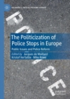 The Politicization of Police Stops in Europe : Public Issues and Police Reform - Book