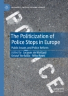 The Politicization of Police Stops in Europe : Public Issues and Police Reform - eBook