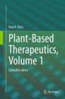 Plant-Based Therapeutics, Volume 1 : Cannabis sativa - eBook