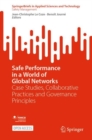 Safe Performance in a World of Global Networks : Case Studies, Collaborative Practices and Governance Principles - Book