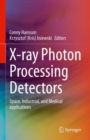 X-ray Photon Processing Detectors : Space, Industrial, and Medical applications - eBook