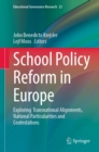 School Policy Reform in Europe : Exploring  Transnational Alignments, National Particularities and Contestations - eBook