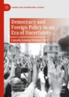 Democracy and Foreign Policy in an Era of Uncertainty : Canada Among Nations 2022 - eBook