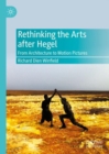 Rethinking the Arts after Hegel : From Architecture to Motion Pictures - Book