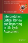 Interpretation, Critical Review and Reporting in Life Cycle Assessment - Book