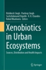 Xenobiotics in Urban Ecosystems : Sources, Distribution and Health Impacts - Book