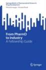 From PharmD to Industry : A Fellowship Guide - Book