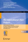 HCI International 2023 Posters : 25th International Conference on Human-Computer Interaction, HCII 2023, Copenhagen, Denmark, July 23-28, 2023, Proceedings, Part V - Book
