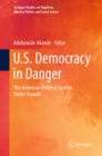 U.S. Democracy in Danger : The American Political System Under Assault - eBook