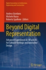 Beyond Digital Representation : Advanced Experiences in AR and AI for Cultural Heritage and Innovative Design - Book