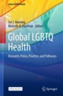 Global LGBTQ Health : Research, Policy, Practice, and Pathways - Book