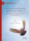 Biblical Organizational Spirituality, Volume 2 : Qualitative Case Studies of Leaders and Organizations - Book