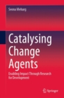 Catalysing Change Agents : Enabling Impact Through Research for Development - eBook