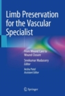 Limb Preservation for the Vascular Specialist : From Wound Care to Wound Closure - Book