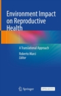Environment Impact on Reproductive Health : A Translational Approach - Book