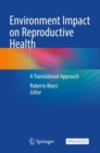 Environment Impact on Reproductive Health : A Translational Approach - Book
