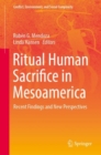 Ritual Human Sacrifice in Mesoamerica : Recent Findings and New Perspectives - Book