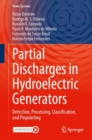 Partial Discharges in Hydroelectric Generators : Detection, Processing, Classification, and Pinpointing - eBook
