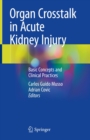 Organ Crosstalk in Acute Kidney Injury : Basic Concepts and Clinical Practices - eBook