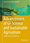 Advancement of GI-Science and Sustainable Agriculture : A Multi-dimensional Approach - Book