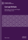 Corrupt Britain : Public Ethics in Practice and Thought Since the Magna Carta - eBook
