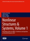 Nonlinear Structures & Systems, Volume 1 : Proceedings of the 41st IMAC, A Conference and Exposition on Structural Dynamics 2023 - Book