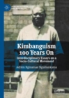 Kimbanguism 100 Years On : Interdisciplinary Essays on a Socio-Cultural Movement - Book