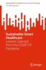 Sustainable Smart Healthcare : Lessons Learned from the COVID-19 Pandemic - Book