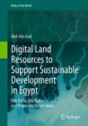 Digital Land Resources to Support Sustainable Development in Egypt : Nile Delta, Nile Valley and Promising Desert Areas - Book