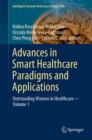 Advances in Smart Healthcare Paradigms and Applications : Outstanding Women in Healthcare-Volume 1 - eBook
