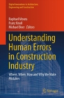 Understanding Human Errors in Construction Industry : Where, When, How and Why We Make Mistakes - eBook