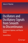 Oscillators and Oscillatory Signals from Smooth to Discontinuous : Geometrical, Algebraic, and Physical Nature - Book