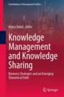 Knowledge Management and Knowledge Sharing : Business Strategies and an Emerging Theoretical Field - Book