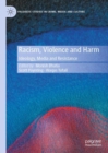 Racism, Violence and Harm : Ideology, Media and Resistance - Book