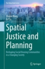 Spatial Justice and Planning : Reshaping Social Housing Communities in a Changing Society - eBook
