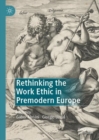 Rethinking the Work Ethic in Premodern Europe - Book