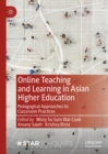 Online Teaching and Learning in Asian Higher Education : Pedagogical Approaches to Classroom Practices - eBook