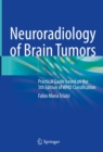 Neuroradiology of Brain Tumors : Practical Guide based on the 5th Edition of WHO Classification - eBook
