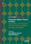 Innovative Water Finance in Africa : Economics and Principles of Financial Innovations for Water Managers - Book