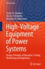 High-Voltage Equipment of Power Systems : Design, Principles of Operation, Testing, Monitoring and Diagnostics - eBook