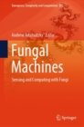 Fungal Machines : Sensing and Computing with Fungi - Book