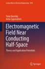 Electromagnetic Field Near Conducting Half-Space : Theory and Application Potentials - Book