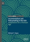 Incrementalism and Policymaking in the USA : Adaptations for a Partisan Age - eBook